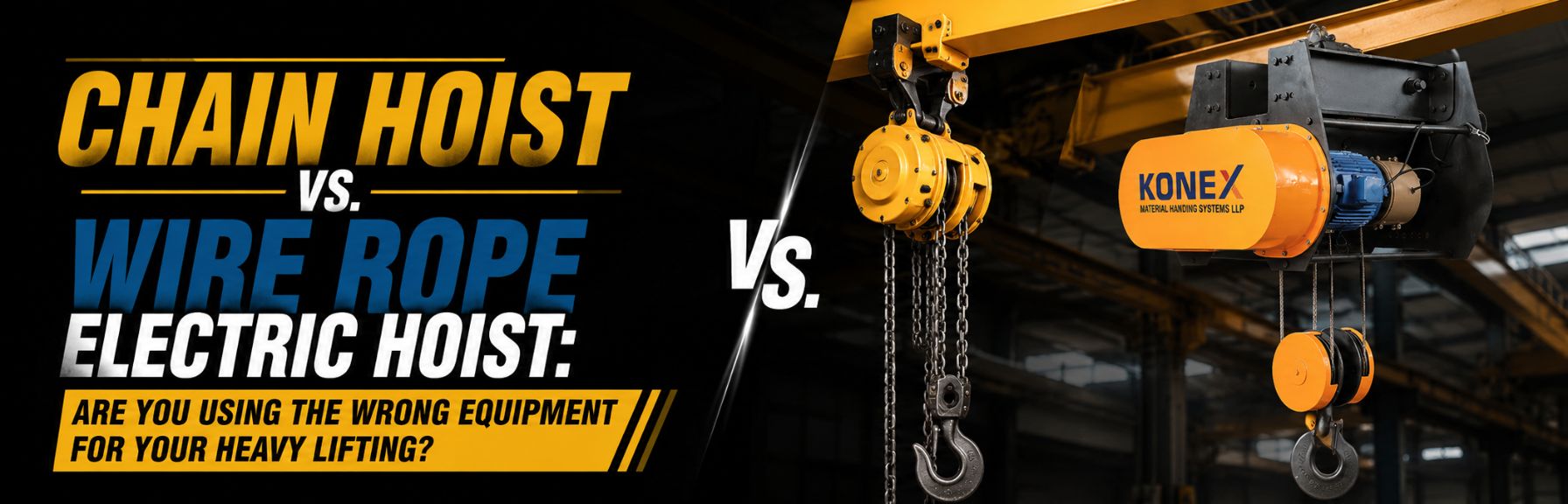 Chain Hoist vs. Wire Rope Electric Hoist: Are You Using the Wrong Equipment for Your Heavy Lifting?