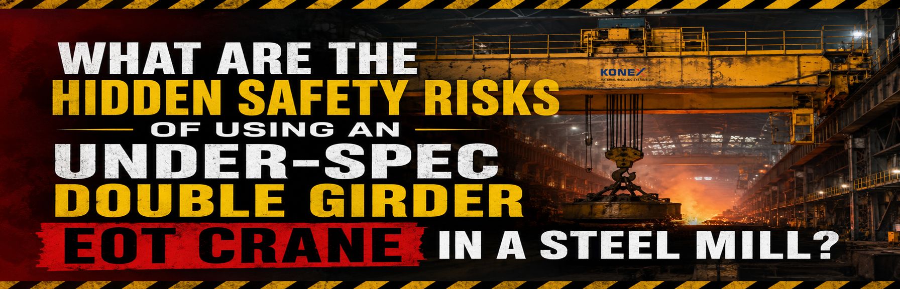 What Are the Hidden Safety Risks of Using an Under-Spec Double Girder EOT Crane in a Steel Mill?