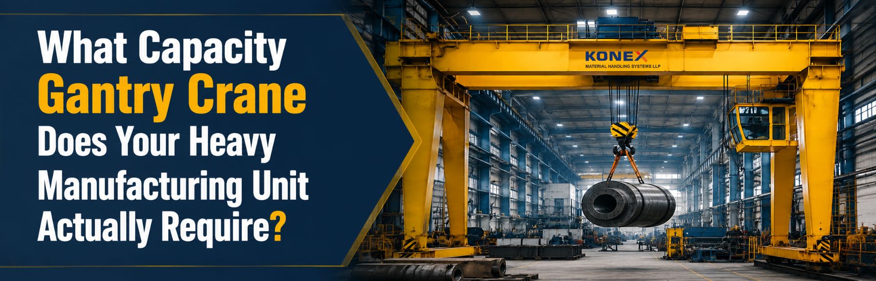 What Capacity Gantry Crane Does Your Heavy Manufacturing Unit Actually Require?