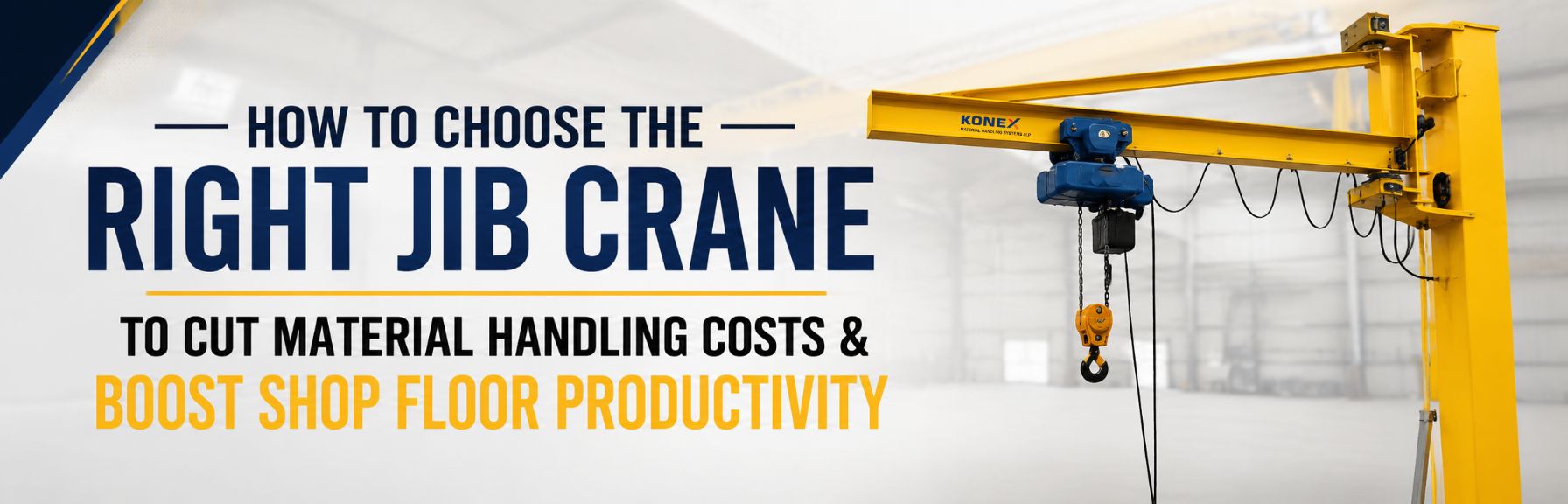 How to Select the Right JIB Crane to Cut Material Handling Costs and Boost Shop Floor Productivity